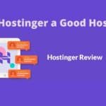 Is Hostinger a Good Host in 2022?